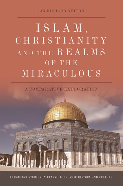 Islam, Christianity and the Realms of the Miraculous : A Comparative Exploration, Hardback Book