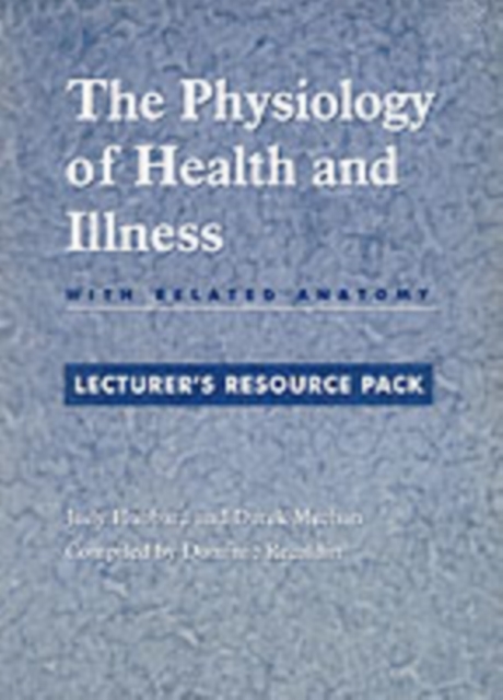 Physiology of Health and Illness : With Related Anatomy Lecturer's Resource Pack, Spiral bound Book