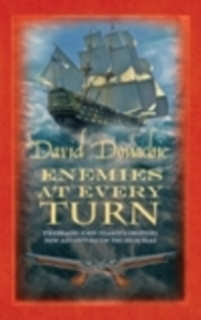 Enemies at Every Turn : The spellbinding maritime adventure series, Paperback / softback Book