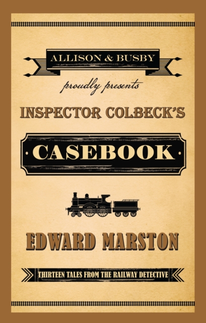 Inspector Colbeck's Casebook : Thirteen Tales from the Railway Detective, Paperback / softback Book