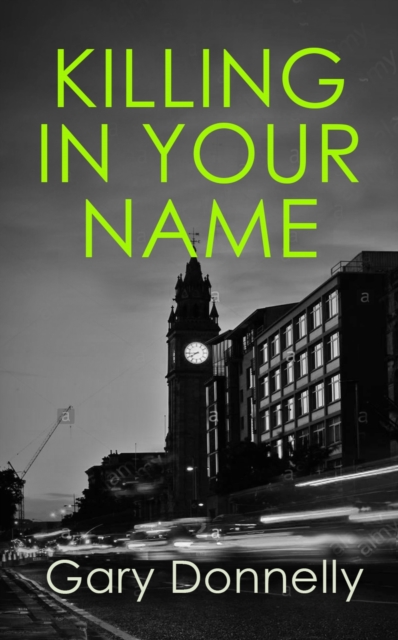 Killing in Your Name : The powerful Belfast-set crime series, Paperback / softback Book