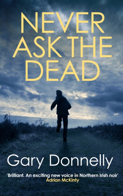 Never Ask the Dead : The thunderous Belfast-set crime series, Paperback / softback Book