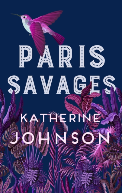 Paris Savages : The Times Historical Book of the Month, a heartbreaking story of love and injustice, EPUB eBook