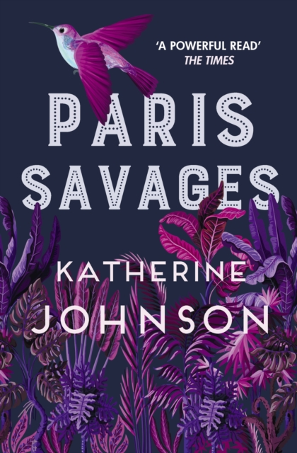 Paris Savages : The Times Historical Book of the Month, a heartbreaking story of love and injustice, Paperback / softback Book