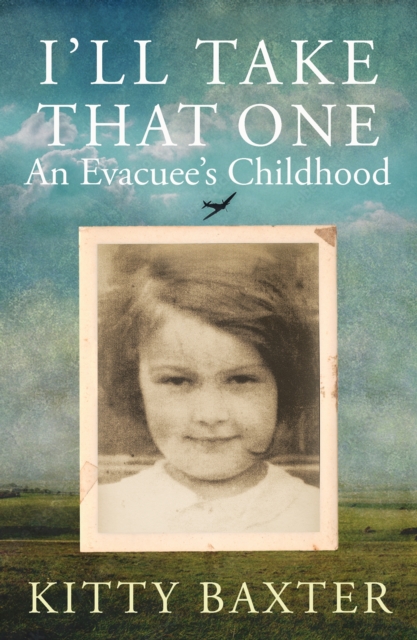 I'll Take That One: An Evacuee's Childhood, Hardback Book