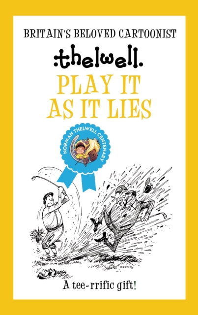 Play It As It Lies : A witty take on golf from the legendary cartoonist, Paperback / softback Book