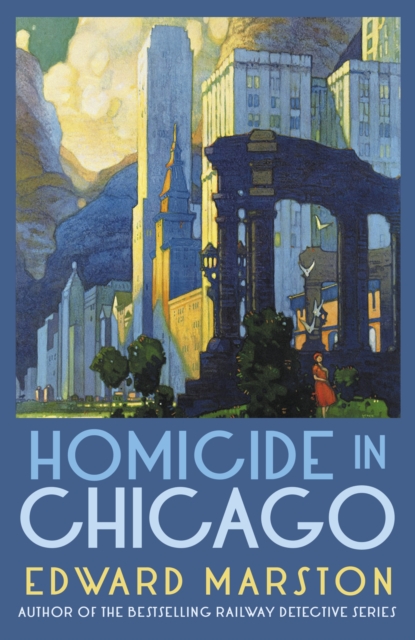 Homicide in Chicago : From the bestselling author of the Railway Detective series, Paperback / softback Book