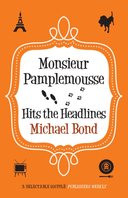 Monsieur Pamplemousse Hits the Headlines : The charming crime caper, EPUB eBook