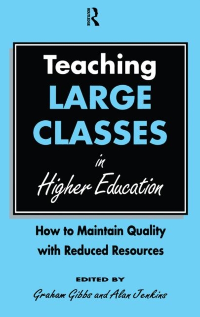Teaching Large Classes in Higher Education : How to Maintain Quality with Reduced Resources, Paperback / softback Book