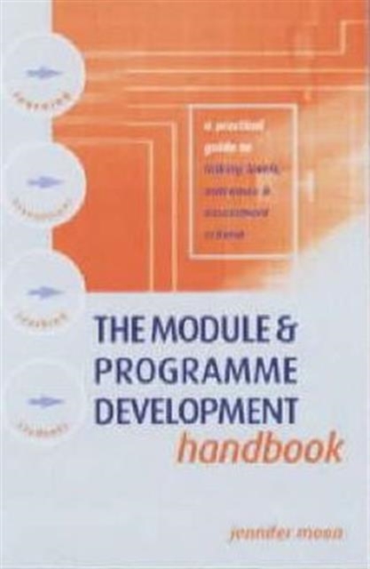 The Module and Programme Development Handbook : A Practical Guide to Linking Levels, Outcomes and Assessment Criteria, Paperback / softback Book