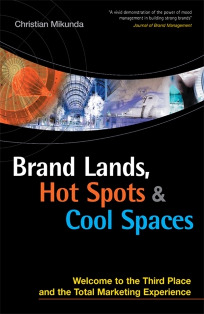 Brand Lands, Hot Spots and Cool Spaces : Welcome to the Third Place and the Total Marketing Experience, Paperback / softback Book
