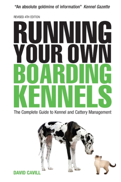Running Your Own Boarding Kennels : The Complete Guide to Kennel and Cattery Management, Paperback / softback Book