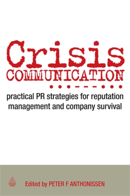 Crisis Communication : Practical PR Strategies for Reputation Management & Company Survival, Hardback Book