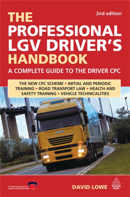 The Professional LGV Driver's Handbook : A Complete Guide to the Driver CPC, PDF eBook