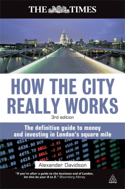 How the City Really Works : The Definitive Guide to Money and Investing in London's Square Mile, Paperback / softback Book
