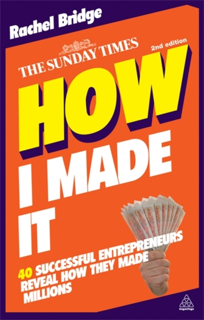 How I Made It : 40 Successful Entrepreneurs Reveal How They Made Millions, Paperback / softback Book