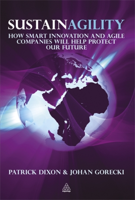 Sustainagility : How Smart Innovation and Agile Companies will Help Protect our Future, Hardback Book