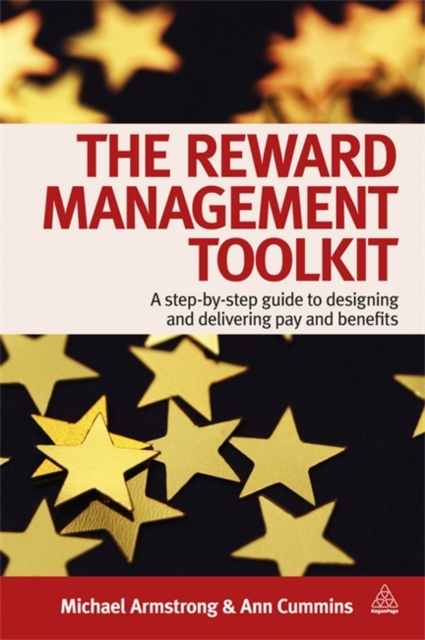 The Reward Management Toolkit : A Step-By-Step Guide to Designing and Delivering Pay and Benefits, Paperback / softback Book