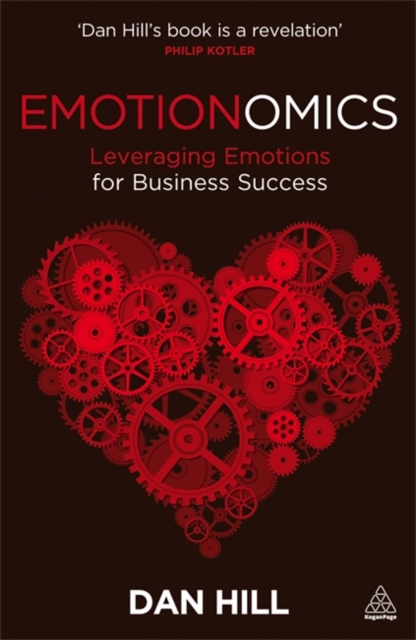 Emotionomics : Leveraging Emotions for Business Success, Paperback / softback Book