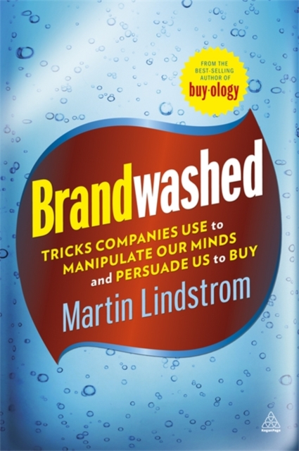 Brandwashed : Tricks Companies Use to Manipulate Our Minds and Persuade Us to Buy, Paperback / softback Book
