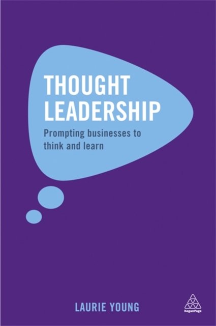 Thought Leadership : Prompting Businesses to Think and Learn, Paperback / softback Book