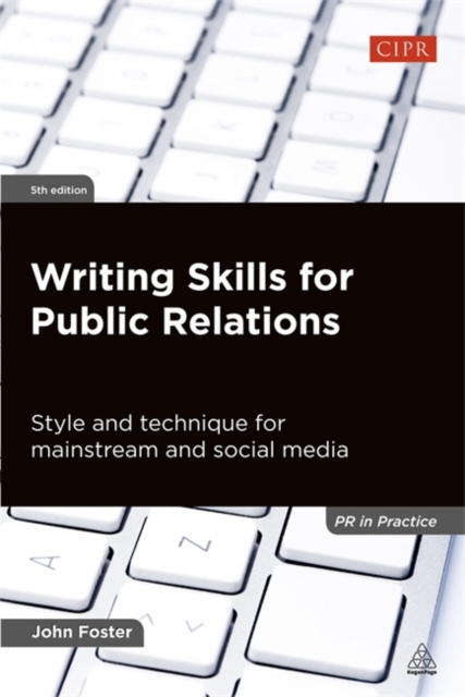 Writing Skills for Public Relations : Style and Technique for Mainstream and Social Media, Paperback / softback Book