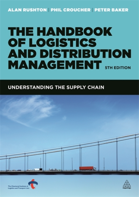 The Handbook of Logistics and Distribution Management : Understanding the Supply Chain, Paperback Book