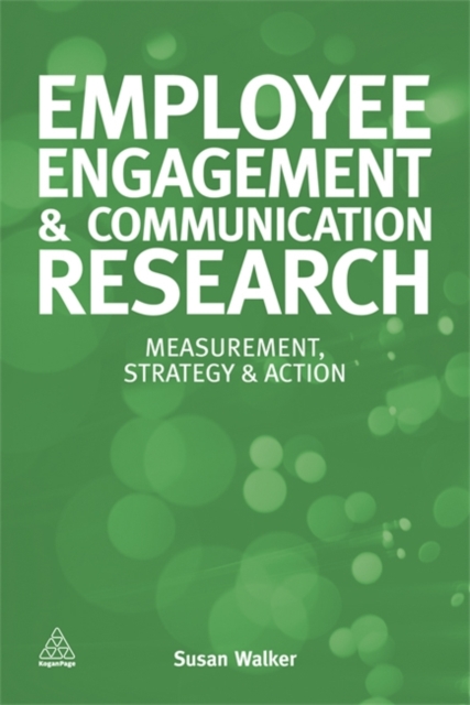 Employee Engagement and Communication Research : Measurement, Strategy and Action, Paperback / softback Book