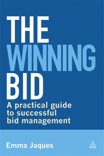 The Winning Bid : A Practical Guide to Successful Bid Management, Paperback / softback Book