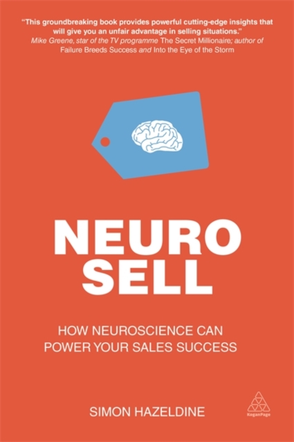 Neuro-Sell : How Neuroscience can Power Your Sales Success, Paperback / softback Book