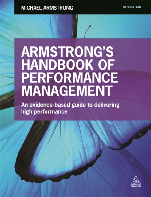 Armstrong's Handbook of Performance Management : An Evidence-Based Guide to Delivering High Performance, Paperback / softback Book
