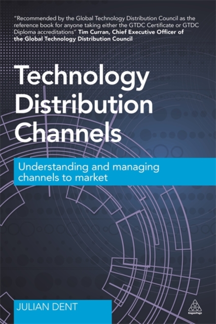 Technology Distribution Channels : Understanding and Managing Channels to Market, Paperback / softback Book