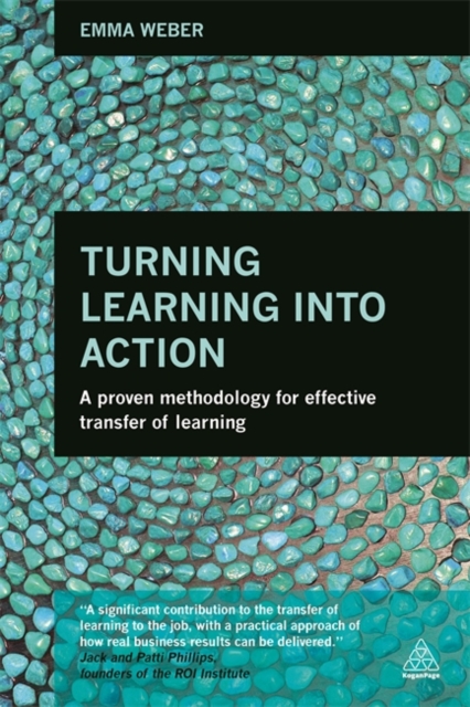 Turning Learning into Action : A Proven Methodology for Effective Transfer of Learning, Paperback / softback Book