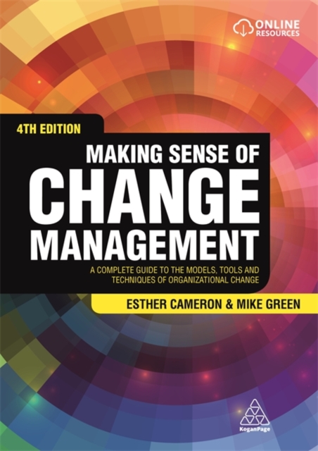 Making Sense of Change Management : A Complete Guide to the Models, Tools and Techniques of Organizational Change, Paperback / softback Book