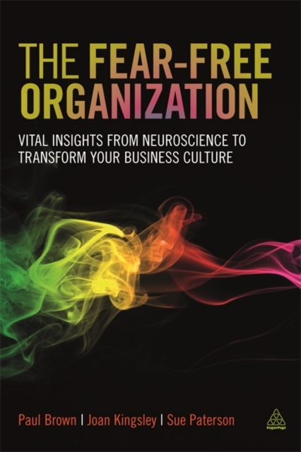 The Fear-free Organization : Vital Insights from Neuroscience to Transform Your Business Culture, Paperback / softback Book
