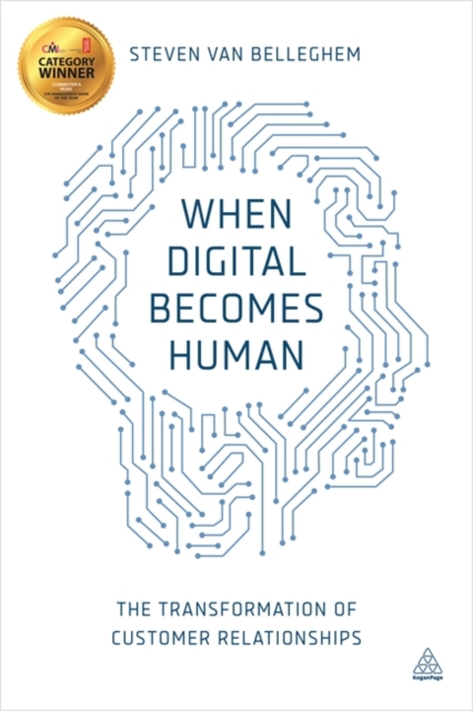 When Digital Becomes Human : The Transformation of Customer Relationships, Paperback / softback Book