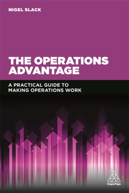 The Operations Advantage : A Practical Guide to Making Operations Work, Paperback / softback Book