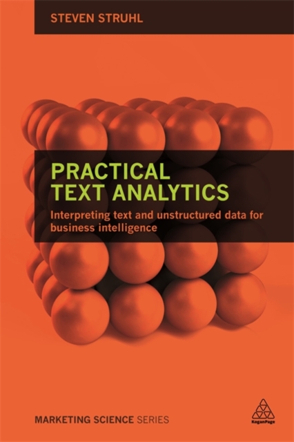 Practical Text Analytics : Interpreting Text and Unstructured Data for Business Intelligence, Paperback / softback Book