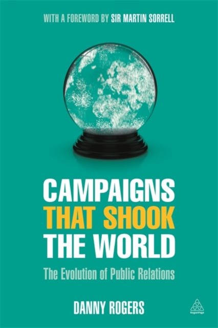 Campaigns that Shook the World : The Evolution of Public Relations, Paperback / softback Book