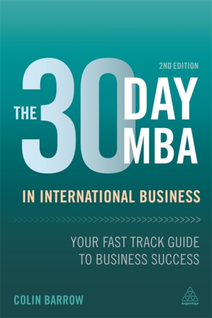 The 30 Day MBA in International Business : Your Fast Track Guide to Business Success, Paperback / softback Book
