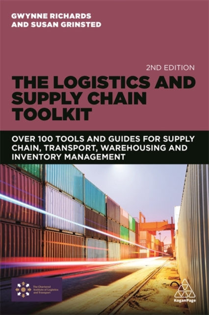 The Logistics and Supply Chain Toolkit : Over 100 Tools and Guides for Supply Chain, Transport, Warehousing and Inventory Management, Paperback / softback Book