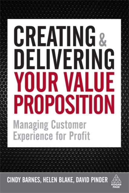 Creating and Delivering Your Value Proposition : Managing Customer Experience for Profit, Hardback Book