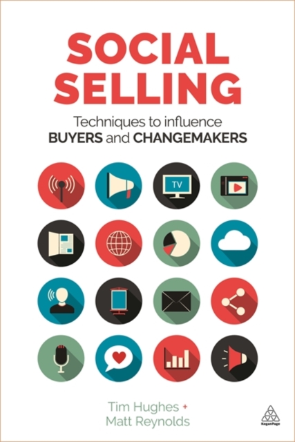 Social Selling : Techniques to Influence Buyers and Changemakers, Paperback / softback Book