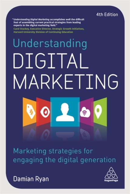 Understanding Digital Marketing : Marketing Strategies for Engaging the Digital Generation, Paperback / softback Book