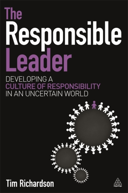 The Responsible Leader : Developing a Culture of Responsibility in an Uncertain World, Hardback Book