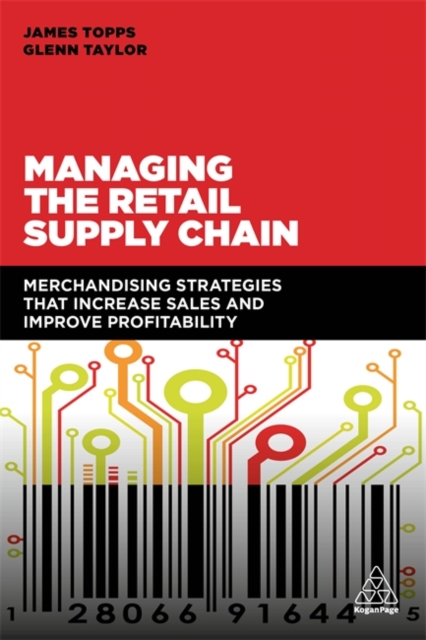 Managing the Retail Supply Chain : Merchandising Strategies that Increase Sales and Improve Profitability, Paperback / softback Book
