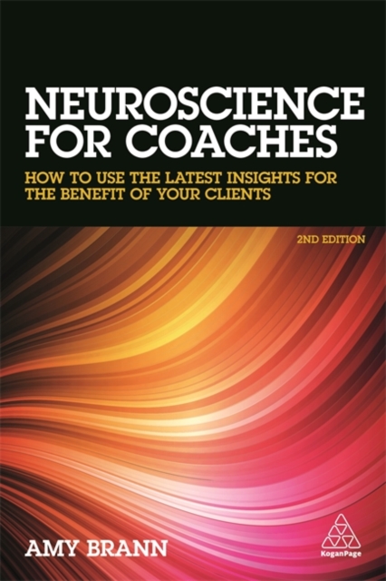 Neuroscience for Coaches : How to Use the Latest Insights for the Benefit of Your Clients, Paperback / softback Book