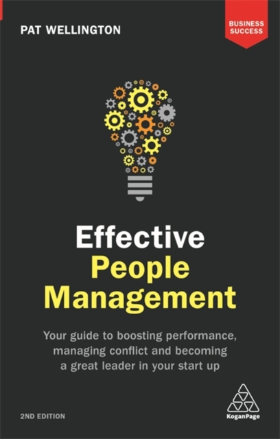 Effective People Management : Your Guide to Boosting Performance, Managing Conflict and Becoming a Great Leader in Your Start Up, Paperback / softback Book