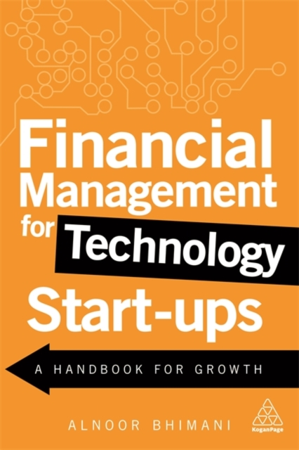 Financial Management for Technology Start-Ups : A Handbook for Growth, Paperback / softback Book