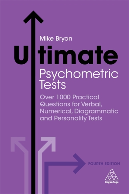 Ultimate Psychometric Tests : Over 1000 Practical Questions for Verbal, Numerical, Diagrammatic and Personality Tests, Paperback / softback Book